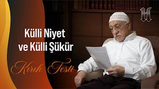 Külli Niyet ve Külli Şükür | Kırık Testi | M. Fethullah Gülen Hocaefendi