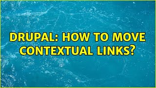 Drupal: How to move Contextual Links?