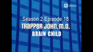 TRAPPER JOHN M.D. S2E18 'Brain Child' FULL EP - Re-Mastered