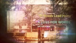 Watch A Loss For Words All Roads Lead Home video
