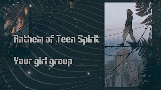 YOUR GIRL GROUP | Anthem of Teen Spirit (학원歌) | original by EPEX | 8 members version Resimi