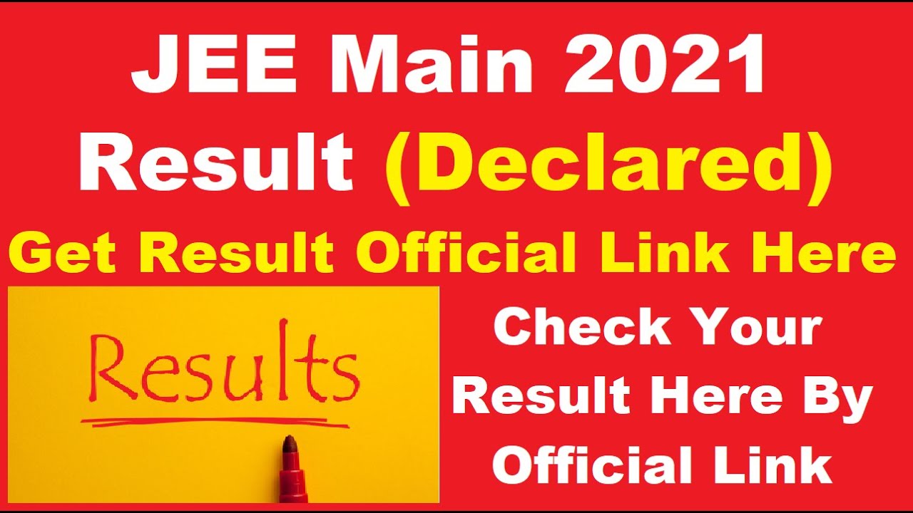 JEE Main Result 2021 (Declared) - How To Check JEE Main 2021 Result By Official Link
