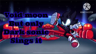 Fnf void moon but only dark sonic sings it