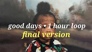 SZA •Good Days (1 hour loop final version) :)