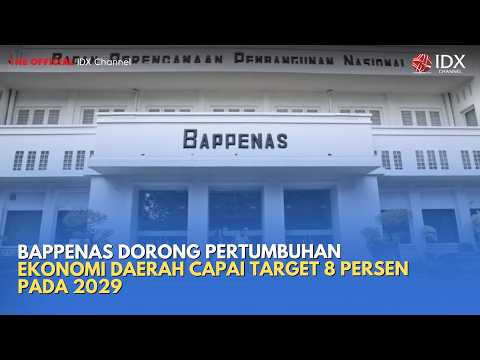 Bappenas Dorong Pertumbuhan Ekonomi Daerah Capai Target 8 Persen pada 2029 | MILENOMICS
