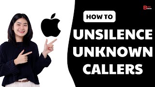 How To Unsilence Unknown Callers On iPhone