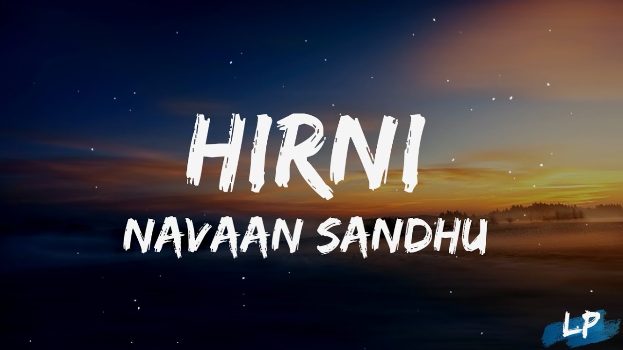Hirni (Lyrics Video) Navaan Sandhu | Husky Music | New Punjabi Song 2023 | Lyrical punjab