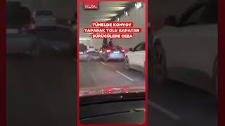 Tünelde Konoy Yaparak Geçişi Kapatan Sürücülere 37 Bin Tl Ceza Yazıldı Şfet