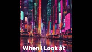 I wrote this song “When I Look At My Life