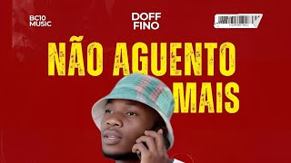 DOFF FINO NÃO AGUENTO MAIS.MP3 2025 A CASA DA MÚSICA AFRICANA 