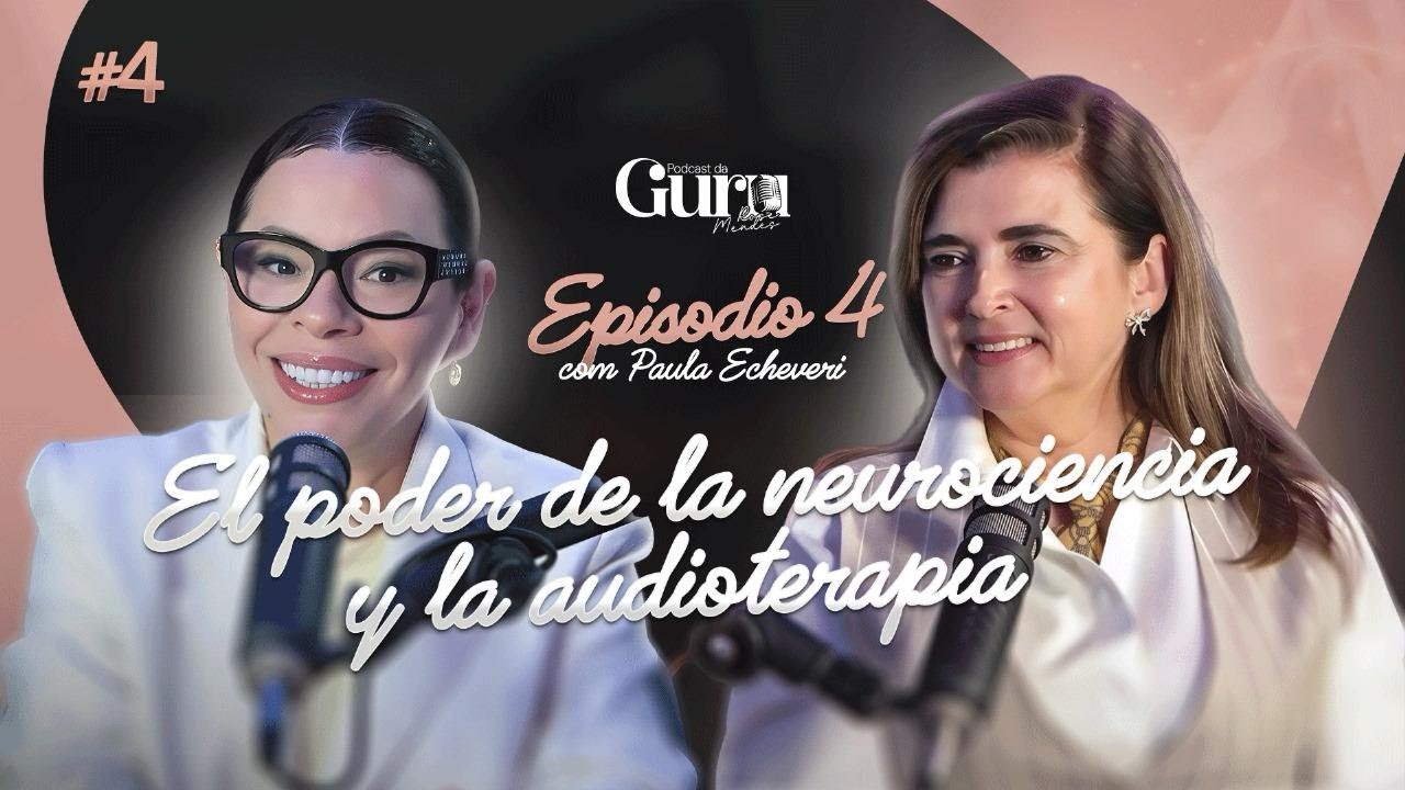 La Magia del Sonido: Explorando la Neurociencia y la Audioterapia con Paula Echeveri