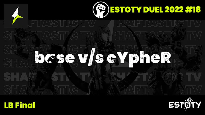 Estoty Duel 2022.18 - LB Final - base v/s cYpheR