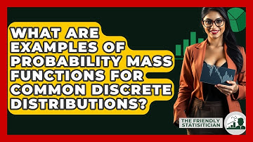 What Are Examples Of Probability Mass Functions For Common Discrete Distributions?