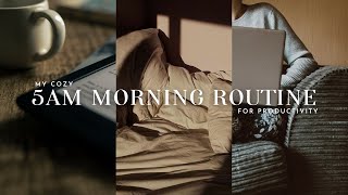 MY 5AM MORNING ROUTINE | realistic habits for a productive and cozy early morning