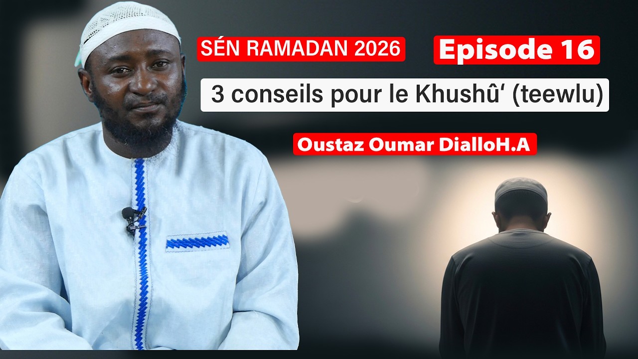 Sen Ramadan Episode 16 : Pourquoi ta concentration disparaît dans la prière ? Oustaz Oumar DIALLO