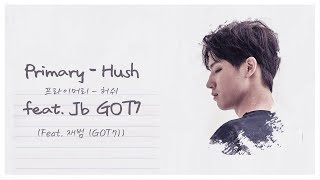 Download lagu Primary 프라이머리 - Hush 허쉬 (Ft. JB GOT7) // Lyrics Video
