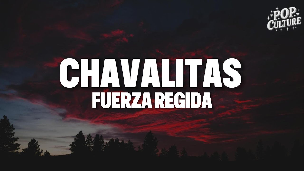 Fuerza Regida - CHAVALITAS (LYRICS)