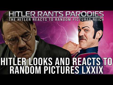 Hitler looks and reacts to random pictures LXXIX