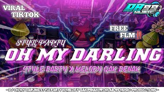 DJ OH MY DARLING FREE FLM‼️ STYLE PARTY  X MELODY GAK PENAK || AB 99 MUSIC OFFICIAL PRESENT 