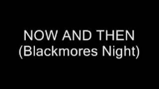 Now and Then -  Blackmore&#39;s Night