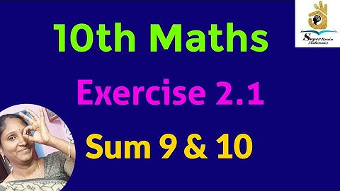 10th maths Exercise 2.1 Sum 9 & 10|Class 10 Maths Exercise 2.1 9th &10th sum|Super Brain Mathematics