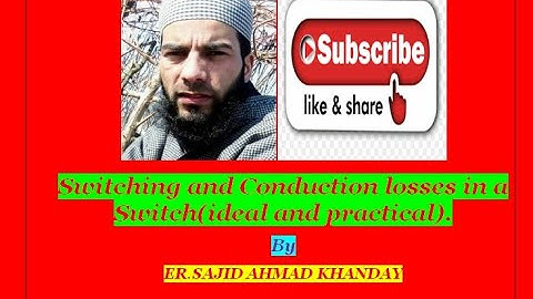 Lec-03c.Switching and Conduction losses in a Switch (Ideal and Practical)