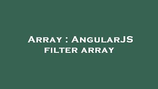 Array : AngularJS filter array