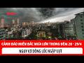 Cảnh báo miền Bắc mưa lớn trong đêm 28 - 29/4, nguy cơ dông lốc ngập lụt
