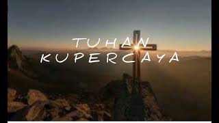 TUHAN KUPERCAYA (Lirik) - Symphony Worship