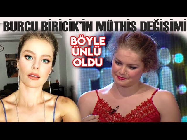 ÜNLÜ YILDIZ BURCU BİRİCİK'İN İNANILMAZ DEĞİŞİMİ! class=