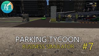 Parking Tycoon: Business Simulator #7:  Le Plus Beau Parking de la Ville : On S'Agrandit Encore ! 🌆🚗