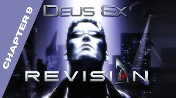 [Chapter 9]Deus ex:revision (realistic,trenchcoat playthrough)