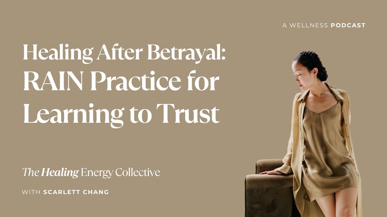 36 | Healing After Betrayal: RAIN Practice for Learning to Trust Again