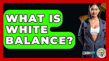 What Is White Balance? - LearnToDIY360.com