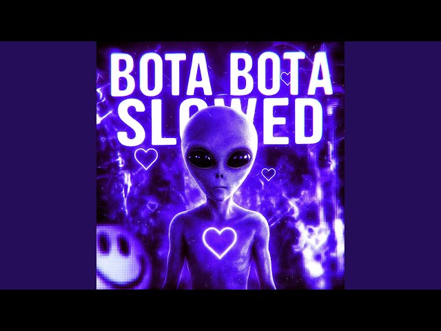 Bota Bota Slowed