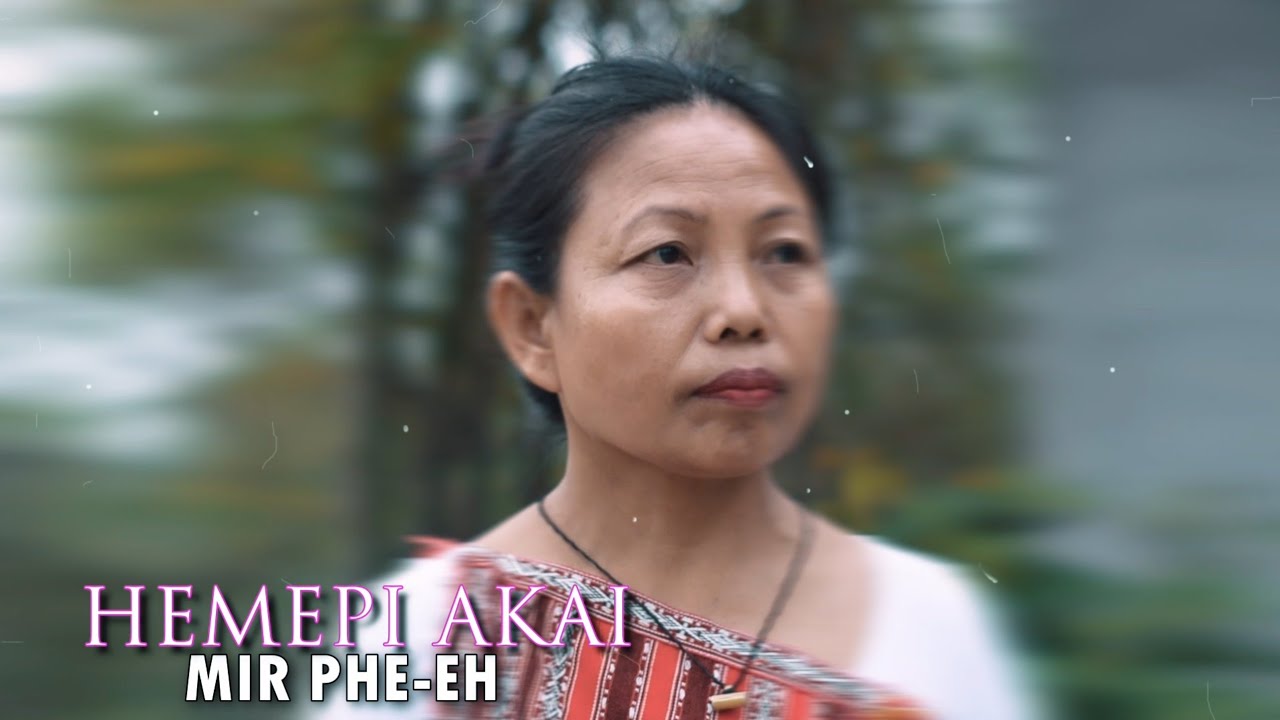 Hemepi Akai - Mir Phe-Eh feat. Diphu City Rap