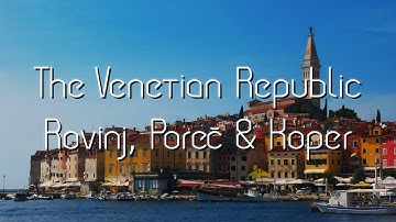 The Venetian Republic: Rovinj, Porec & Koper
