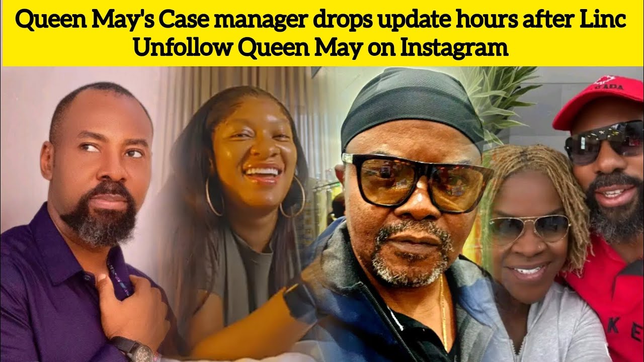 Queen May's Case manager drops update hours after Linc Unfollow Queen ...