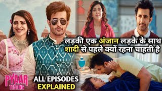 Pyaar Testing (2025) All Episodes Explained In Hindi | Pyaar Testing Full Web Series Explained |