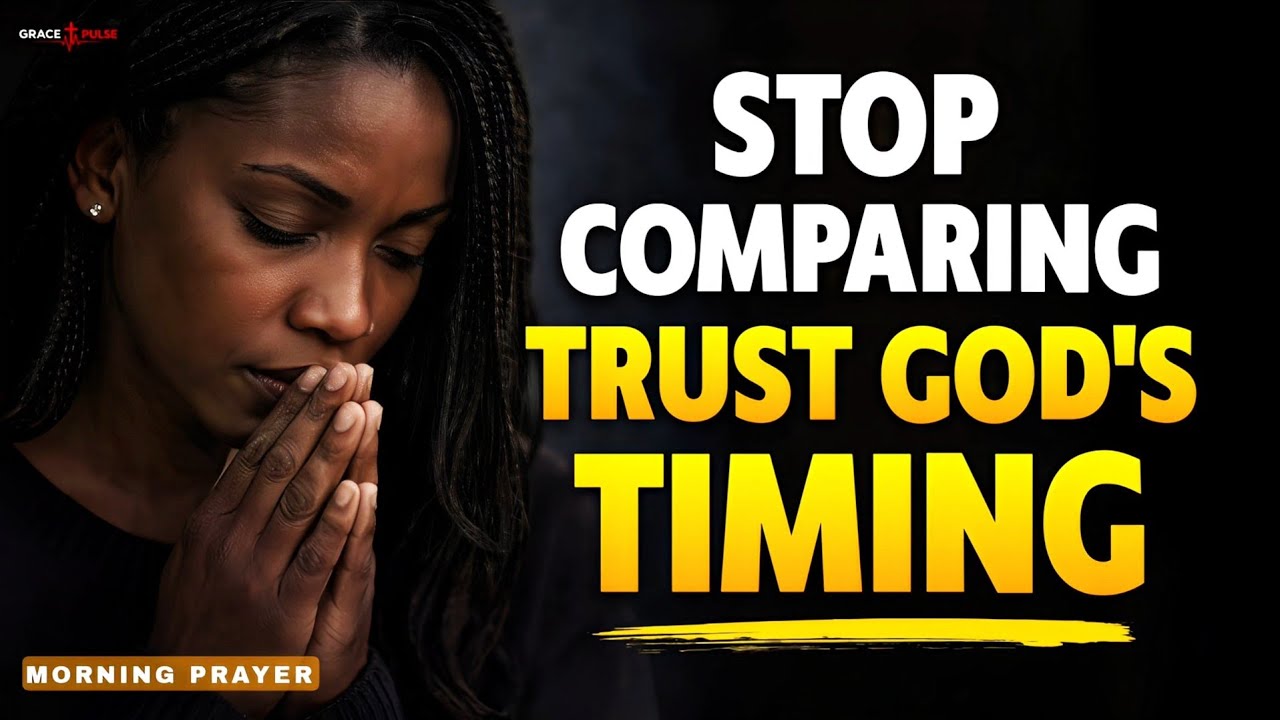 You're Not Behind in Life - Trust God's Timing | Morning Prayer