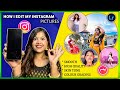 HOW I EDIT MY INSTAGRAM PHOTOS || YOU SHOULD TRY !!