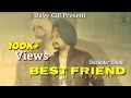 Download Best Friend -- Davinder Bhatti ( Full Lyrics Video) // Latest Punjabi New Song 2019 // Davy Gill Best Friend -- Davinder Bhatti ( Full Lyrics Video) // Latest Punjabi New Song 2019 // Davy Gill