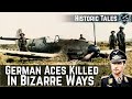 The Great German Aces Killed in Bizarre Ways and Unplanned Accidents - Historic Countdowns