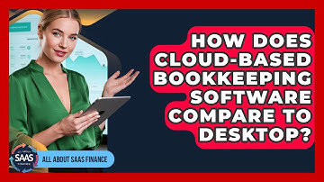 How Does Cloud-based Bookkeeping Software Compare To Desktop? - All About SaaS Finance