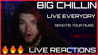 BIG CHILLIN' LIVE REACTIONS SEND ME YOUR MUSIC. LIVE EVERYDAY!