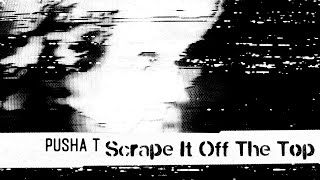 Pusha T - Scrape It Off The Top [1 Hour Loop] ft. Lil Uzi Vert & Don Toliver