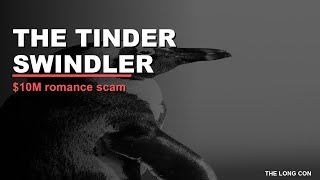 The Tinder Swindler: The $10 Million Romance Scam Guide