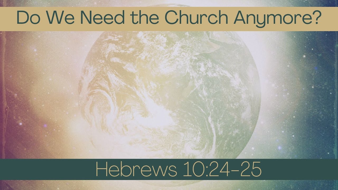  do we need the church anymore amw sunday sermon september 18 2022