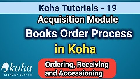 Koha Acquisition Module: Ordering, Receiving & Accessioning I In Telugu