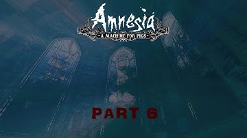 Amnesia: A Machine For Pigs [Part 6] PIG MAN CHASE!